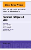 Pediatric Integrated Care, an Issue of Child and Adolescent Psychiatric Clinics of North America