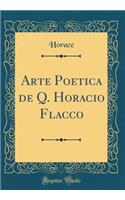 Arte Poetica de Q. Horacio Flacco (Classic Reprint)