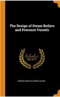 The Design of Steam Boilers and Pressure Vessels
