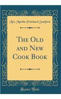The Old and New Cook Book (Classic Reprint)