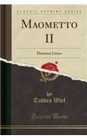 Maometto II: Dramma Lirico (Classic Reprint)