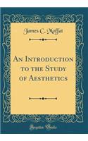 An Introduction to the Study of Aesthetics (Classic Reprint)