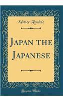 Japan the Japanese (Classic Reprint)