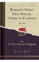 Burpee's Sweet Peas Special Offer to Florists: July 1920 (Classic Reprint)