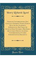 Graduati Cantabrigienses, Sive Catalogus Exhibens Nomina Eorum Quos AB Ano Academico Admissionum 1800 Usque Ad Octavum Diem Octobris 1884 Gradu Quocunque Ornavit Academia Cantabrigiensis, E Libris Subscriptionum Desumptus (Classic Reprint)