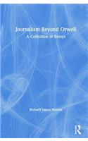 Journalism Beyond Orwell