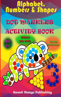 Alphabet, Numbers & Shapes Dot Marker Activity Book