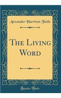 The Living Word (Classic Reprint)