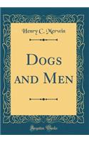 Dogs and Men (Classic Reprint)