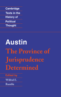 Austin: The Province of Jurisprudence Determined: The Province of Jurisprudence Determined(Cambridge Texts in the History of Political Thought)