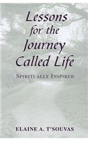 Lessons for the Journey Called Life: Spiritually Inspired