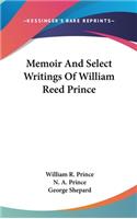 Memoir And Select Writings Of William Reed Prince