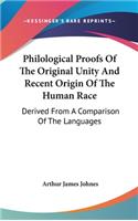 Philological Proofs Of The Original Unity And Recent Origin Of The Human Race: Derived From A Comparison Of The Languages(English)