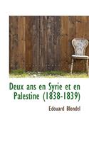 Deux ANS En Syrie Et En Palestine (1838-1839)