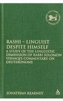 Rashi - Linguist despite Himself: A Study of the Linguistic Dimension of Rabbi Solomon Yishaqi's Commentary on Deuteronomy