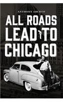 All Roads Lead To Chicago