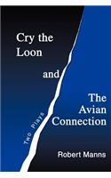 Cry the Loon and The Avian Connection: Two Plays(English)