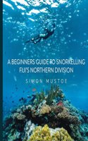 Beginner's Guide to Snorkelling Fiji's Northern Division