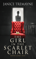 Girl in the Scarlet Chair: A Supernatural Ghost Story with Paranormal Elements (Haunting Clarisse - Book 1)