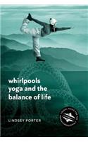 Whirlpools, Yoga and the Balance of Life