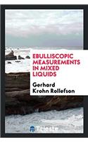 Ebulliscopic Measurements in Mixed Liquids