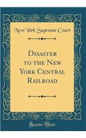 Disaster to the New York Central Railroad (Classic Reprint)