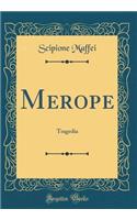 Merope: Tragedia (Classic Reprint)