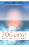 Fog Lifted A Clinician's Victorious Journey With ADHD