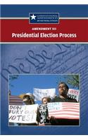 Amendment XII: The Presidential Election Process: (Constitutional Amendments: Beyond the Bill of Rights)