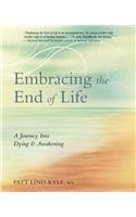 Embracing the End of Life: A Journey Into Dying & Awakening