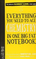 Everything You Need to Ace Chemistry in One Big Fat Notebook