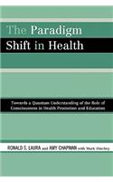 The Paradigm Shift in Health