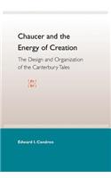 Chaucer And The Energy Of Creation: The Design And Organization Of The Can Tales