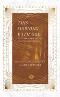 This Morning with God: One Year Through the Gospels and Psalms