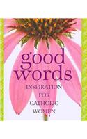 Good Words: Inspiration for Catholic Women