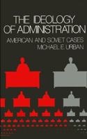 Ideology of Administration, The: American and Soviet Cases