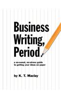 Business Writing, Period.