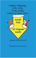 Robbie's Dillydally, Willy-Nilly, Shilly-Shally Letter to Santa Claus