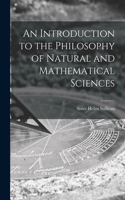 An Introduction to the Philosophy of Natural and Mathematical Sciences