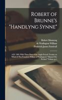 Robert of Brunne's Handlyng Synne: A.D. 1303, With Those Parts of the Anglo-French Treatise on Which it was Founded, William of Wadington's Manuel des Pechiez Volume pt.1