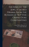 King of the Jews, A Sacred Drama, From the Russian of 