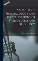 Manual of Pharmacology and Its Applications to Therapeutics and Toxicology