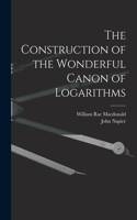 Construction of the Wonderful Canon of Logarithms