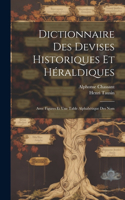 Dictionnaire des Devises Historiques et Héraldiques