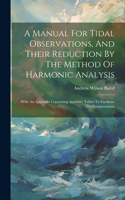 Manual For Tidal Observations, And Their Reduction By The Method Of Harmonic Analysis