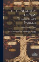 The Genealogy of Wm. Thornton Parker