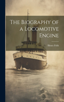 Biography of a Locomotive Engine