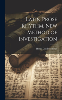 Latin Prose Rhythm, new Method of Investigation