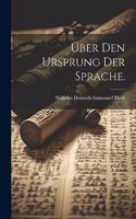 Über den Ursprung der Sprache.