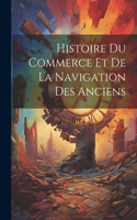 Histoire Du Commerce Et De La Navigation Des Anciens